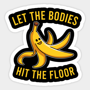 Let the Bodies Hit the Floor Sticker